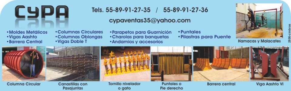Cimbra, Moldes Metalicos, Vigas Aashto, Barrera Central, Columnas Circulares, Columnas Oblongas, Vigas Doble T, Parapetos para Guarnicion, Charolas para banquetas, Andamios, Puntales, Pilastras. Cimbra, Moldes Metalicos, Vigas Aashto, Barrera Central, Columnas Circulares, Columnas Oblongas, Vigas Doble T, Parapetos para Guarnicion, Charolas para banquetas, Andamios, Puntales, Pilastras.