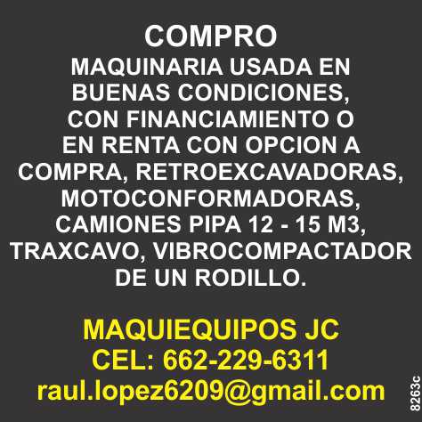Compro maquinaria usada en buenas condiciones, con financiamiento o en renta con opcion a compra, retroexcavadoras, motoconformadoras, camiones pipa 12 - 15 m3, vibrocompactadoras de un rodillo, etc. Compro maquinaria usada en buenas condiciones, con financiamiento o en renta con opcion a compra, retroexcavadoras, motoconformadoras, camiones pipa 12 - 15 m3, vibrocompactadoras de un rodillo, etc.
