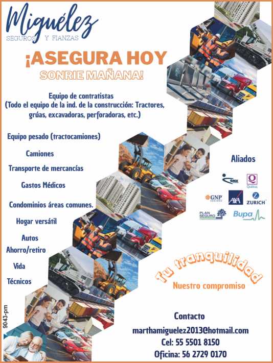 Seguros y Fianzas para: Equipo de Contratistas, Equipo Pesado, Camiones, Transporte de mercancias, Gastos Medicos, Condominios areas comunes, Hogar versatil, Autos, Ahorro-Retiro, Vida, Tecnicos.